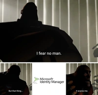 An image with 4 panels. First panel is of the Heavy from Team Fortress 2 saying "I fear no man,". Panel 2: Heavy saying "But that thing..." Panel 3: "A logo for Microsoft Identity Manager". Panel 4: Heavy saying "it scares me."